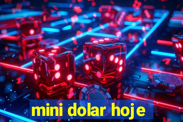 mini dolar hoje